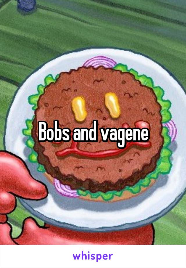 Bobs and vagene