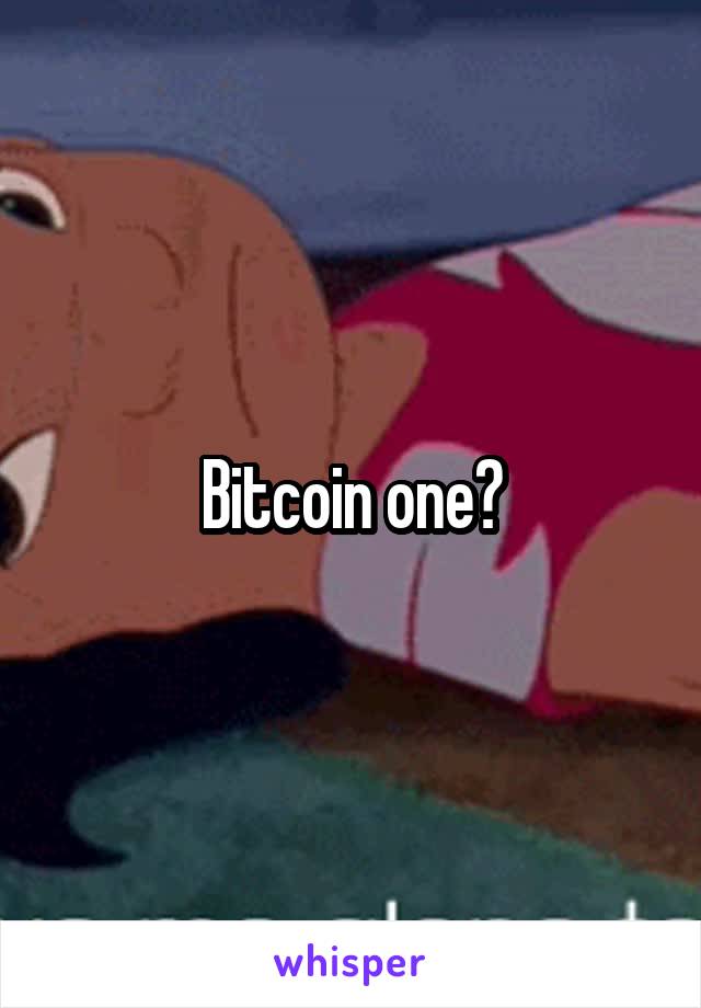 Bitcoin one?