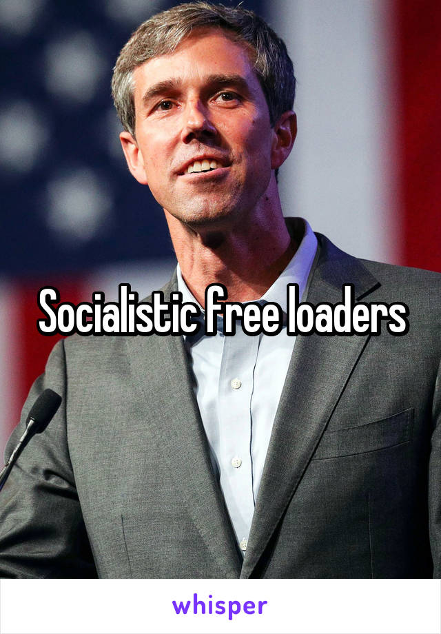 Socialistic free loaders