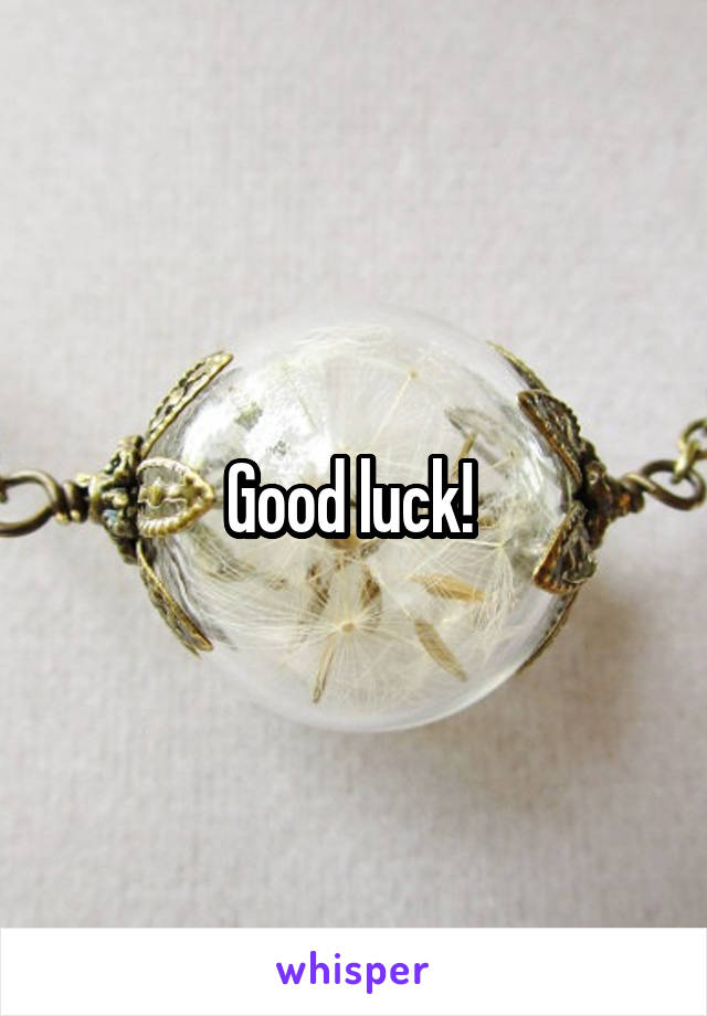 Good luck! 