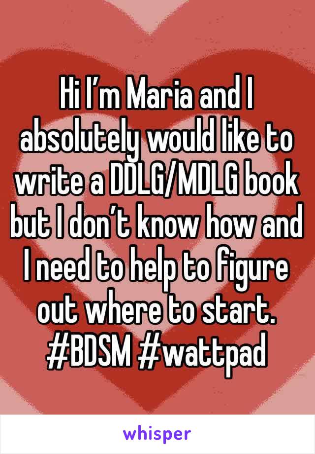 Hi I’m Maria and I absolutely would like to write a DDLG/MDLG book but I don’t know how and I need to help to figure out where to start.
#BDSM #wattpad