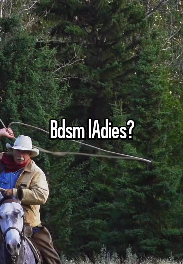 Bdsm lAdies?