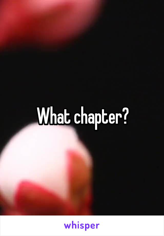 What chapter?