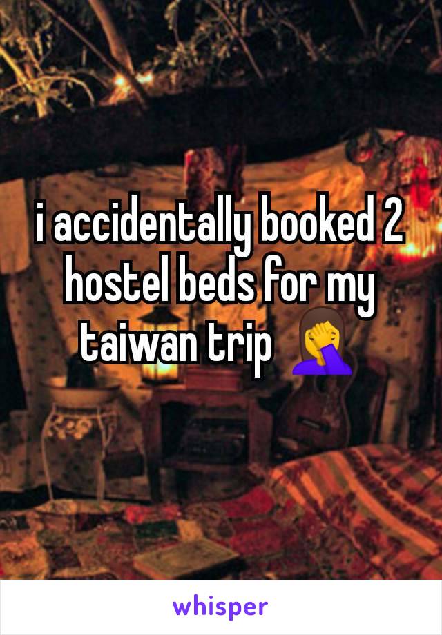 i accidentally booked 2 hostel beds for my taiwan trip 🤦