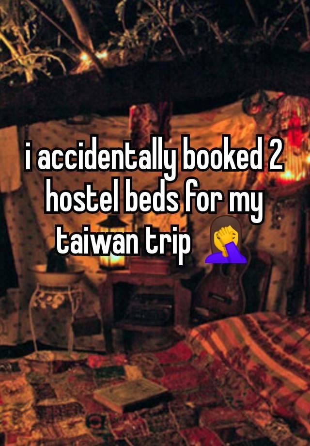 i accidentally booked 2 hostel beds for my taiwan trip 🤦