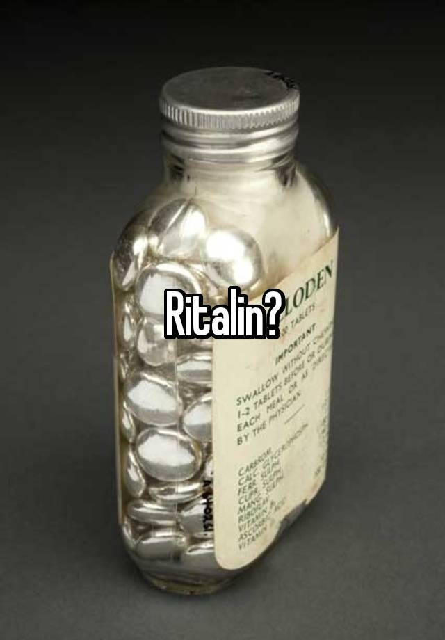 Ritalin?