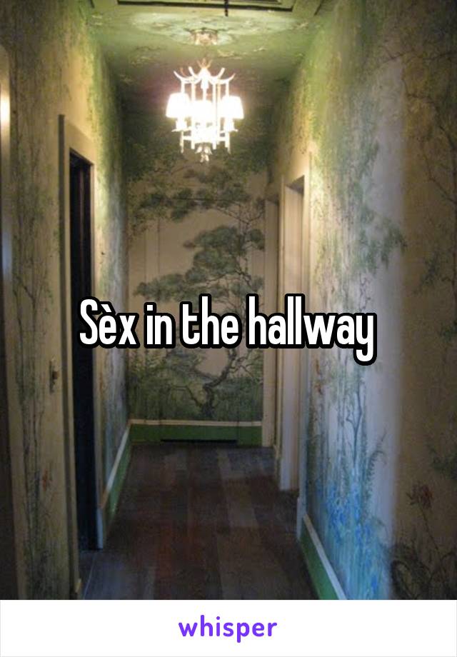 Sèx in the hallway 