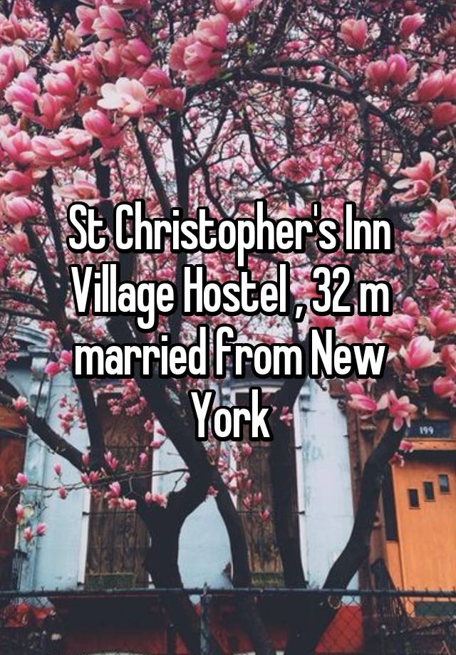 St Christopher's Inn Village Hostel , 32 m married from New York