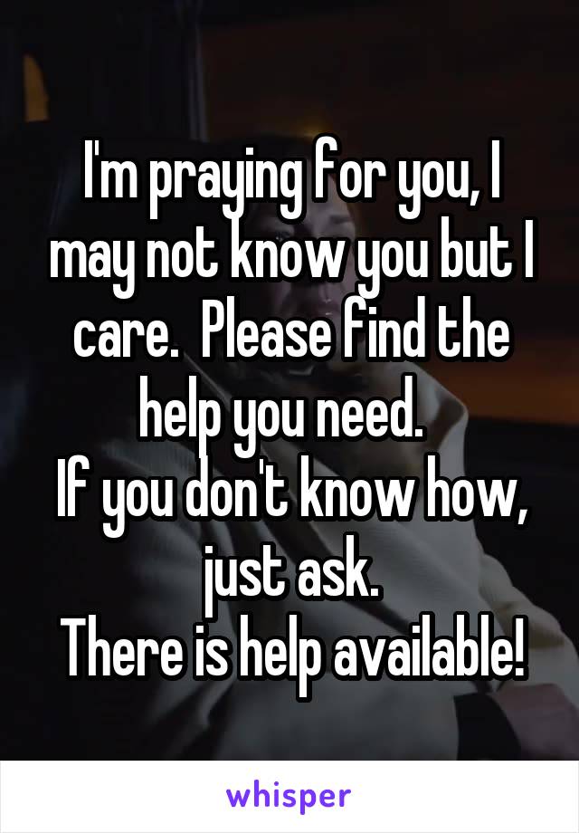 I'm praying for you, I may not know you but I care.  Please find the help you need.  
If you don't know how, just ask.
There is help available!