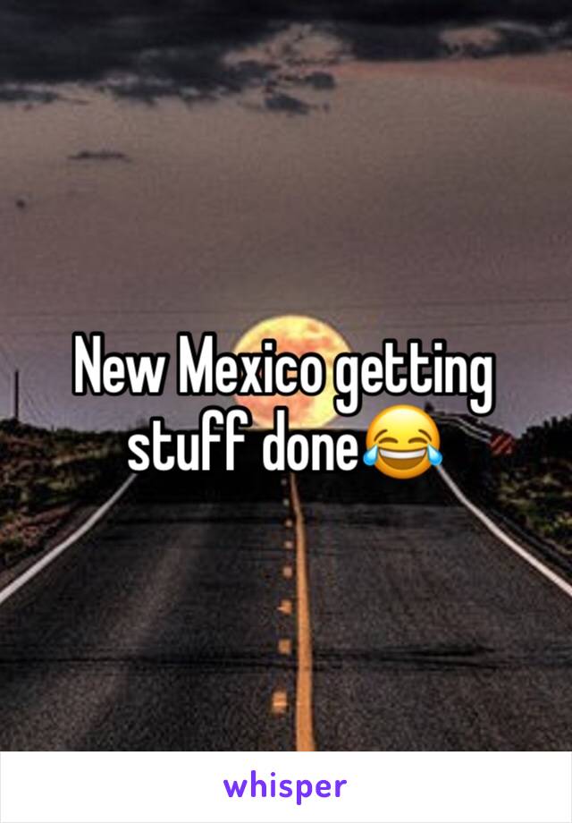 New Mexico getting stuff done😂