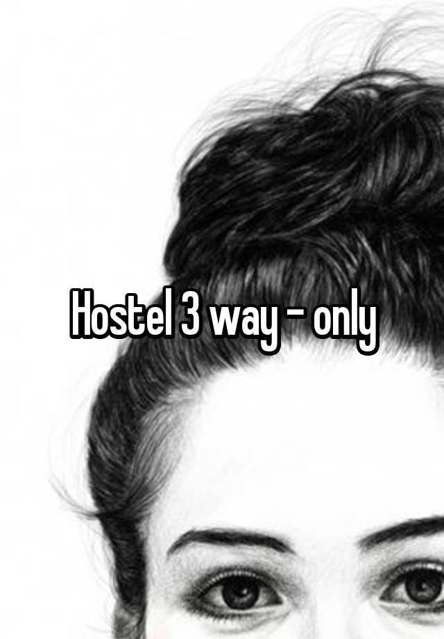 Hostel 3 way - only