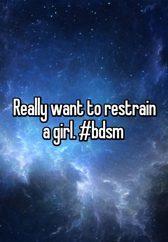 Really want to restrain a girl. #bdsm 