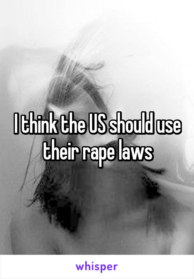 I think the US should use their rape laws