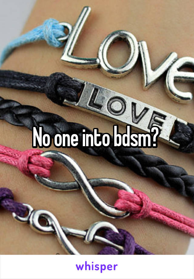 No one into bdsm? 