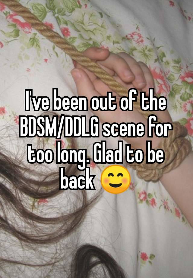 I've been out of the BDSM/DDLG scene for too long. Glad to be back ☺️