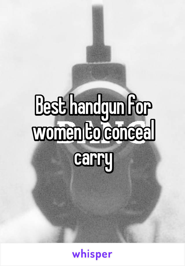 Best handgun for women to conceal carry