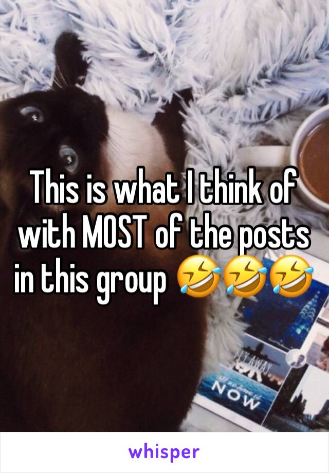 This is what I think of with MOST of the posts in this group 🤣🤣🤣