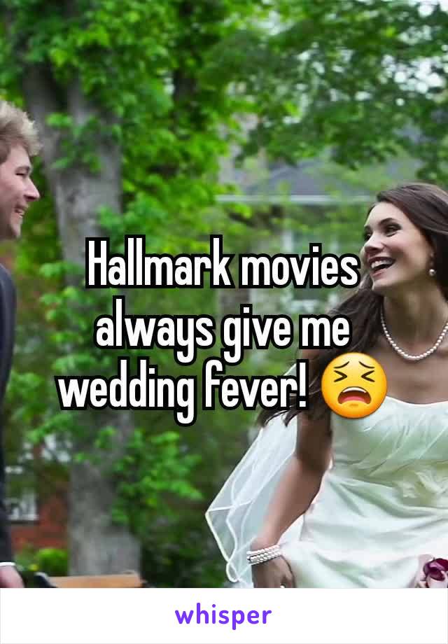 Hallmark movies always give me wedding fever! 😫