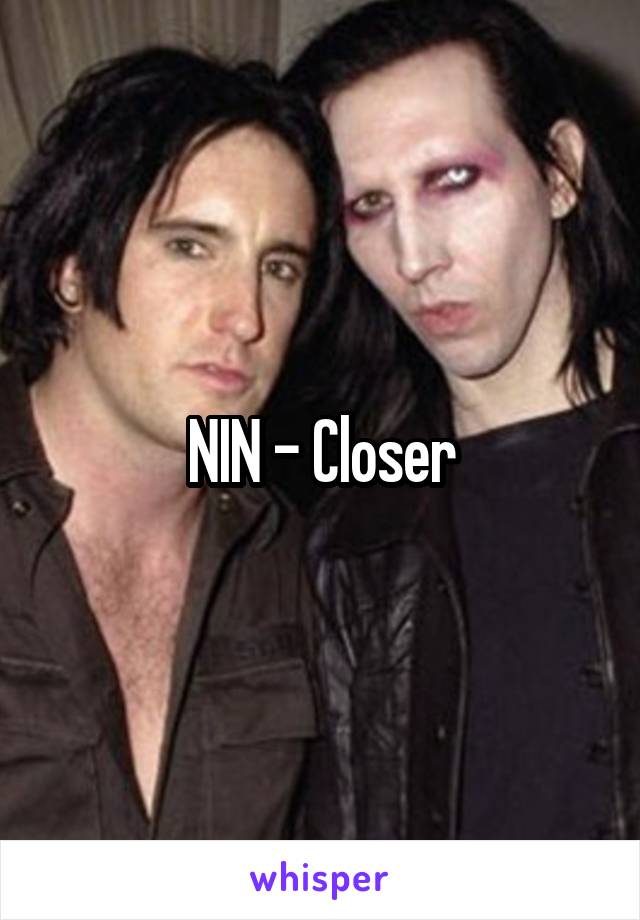 NIN - Closer