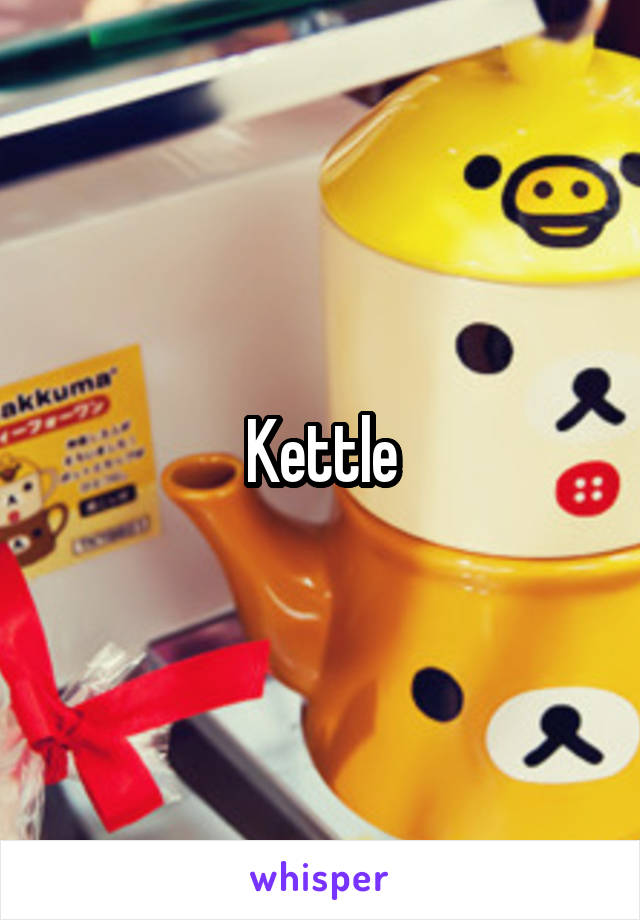 Kettle