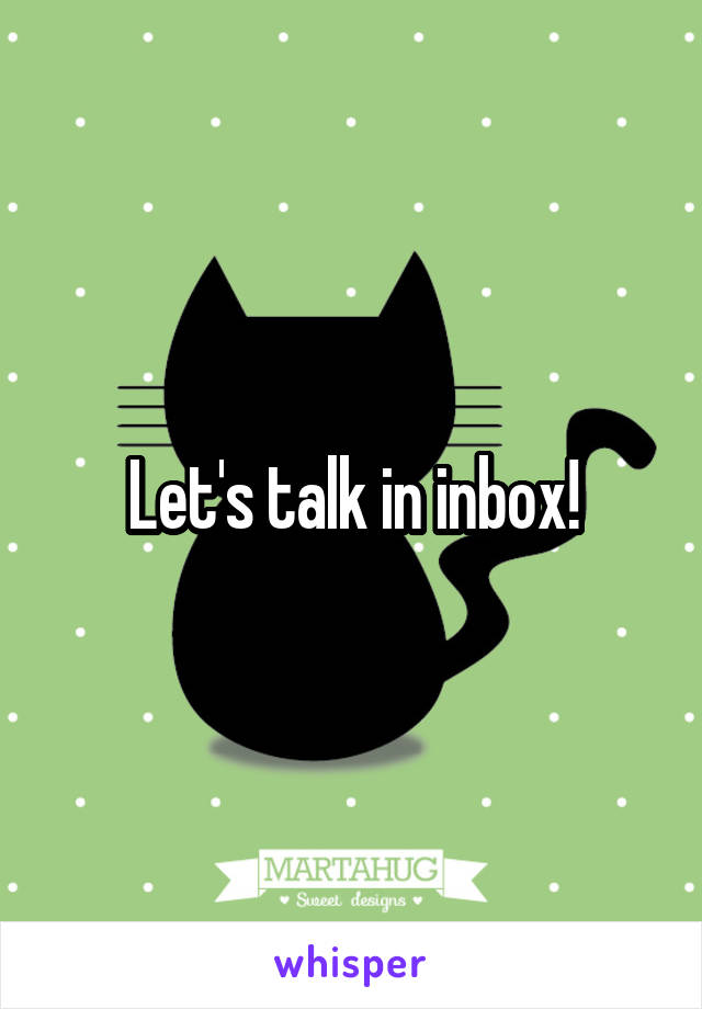 Let's talk in inbox!