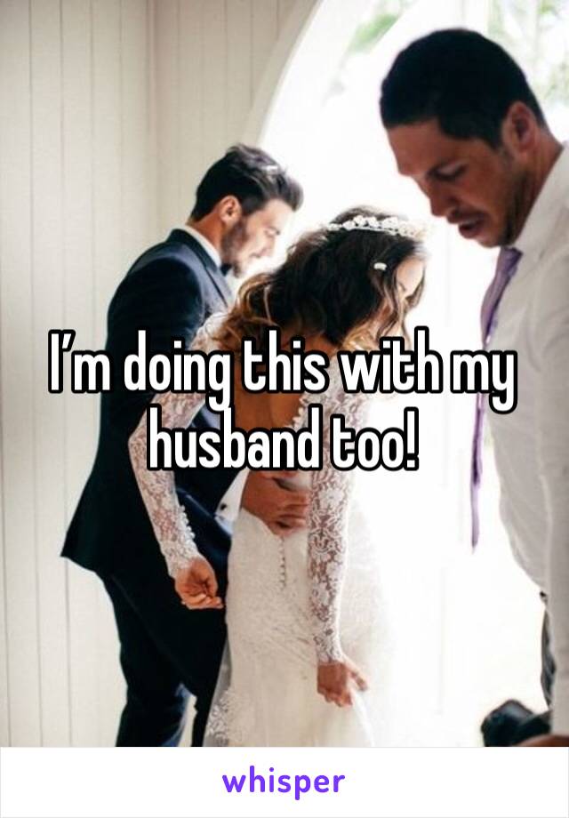 I’m doing this with my husband too!