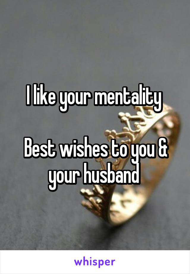 I like your mentality 

Best wishes to you & your husband 