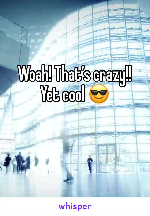 Woah! That’s crazy!! Yet cool 😎 