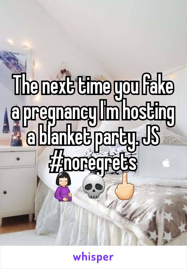 The next time you fake a pregnancy I'm hosting a blanket party. JS
#noregrets
🤰🏻💀🖕🏻