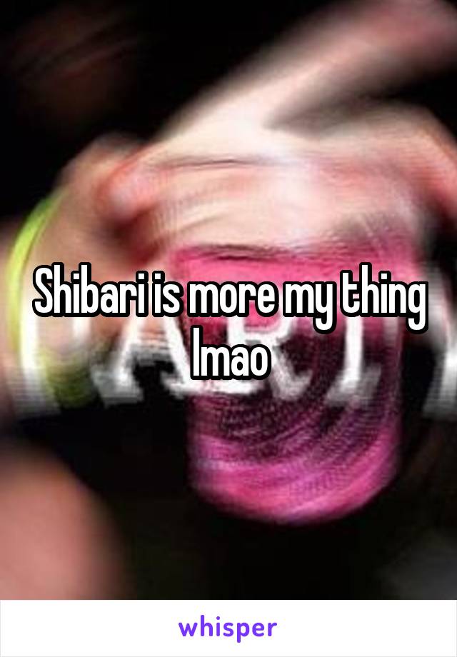 Shibari is more my thing lmao