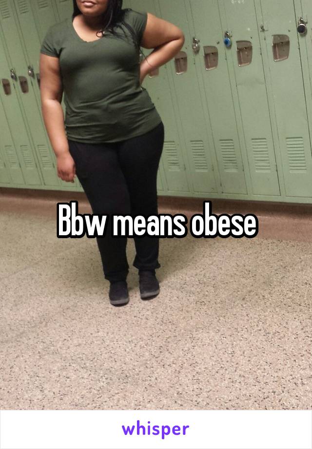 Bbw means obese