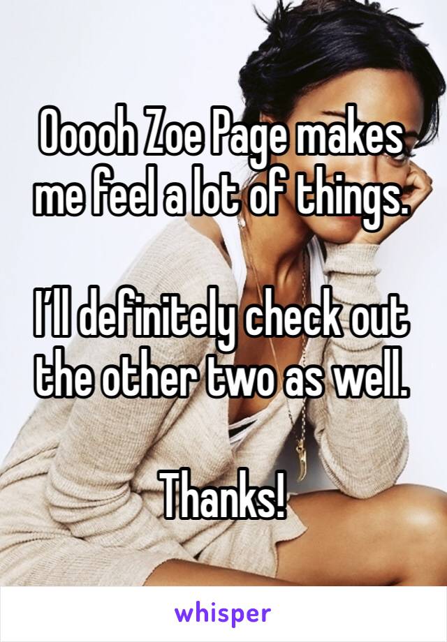 Ooooh Zoe Page makes me feel a lot of things. 

I’ll definitely check out the other two as well. 

Thanks! 