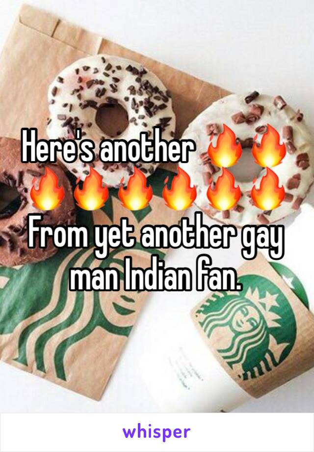Here's another 🔥🔥🔥🔥🔥🔥🔥🔥
From yet another gay man Indian fan.