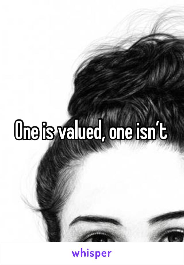 One is valued, one isn’t 