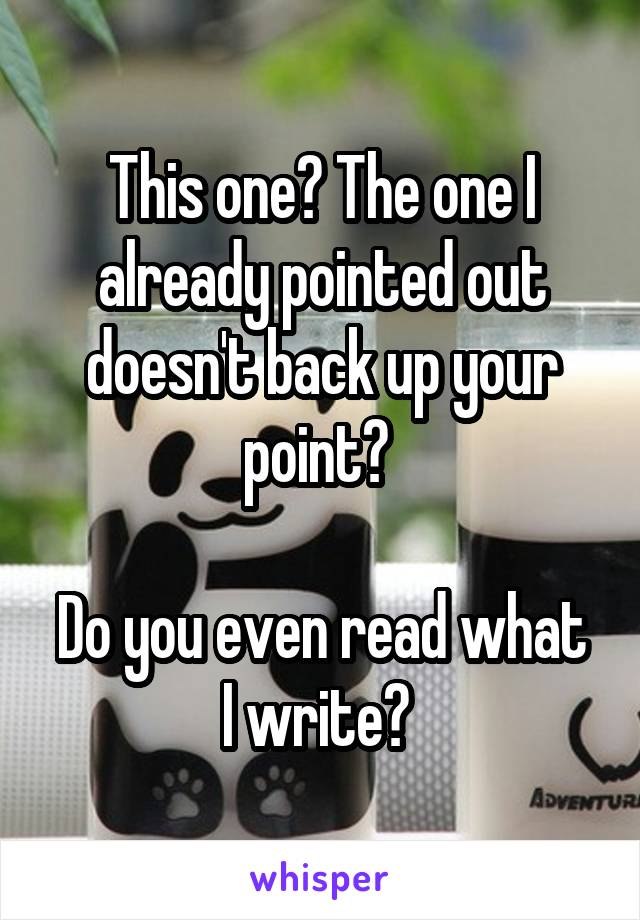 This one? The one I already pointed out doesn't back up your point? 

Do you even read what I write? 