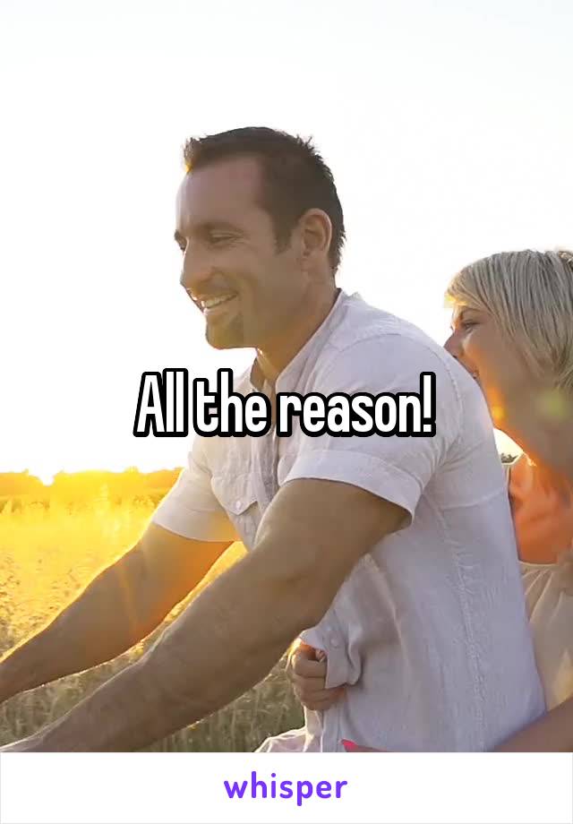 All the reason! 