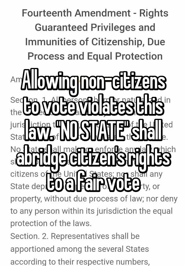 Allowing non-citizens to vote violates this law. "NO STATE" shall abridge citizen's rights to a fair vote