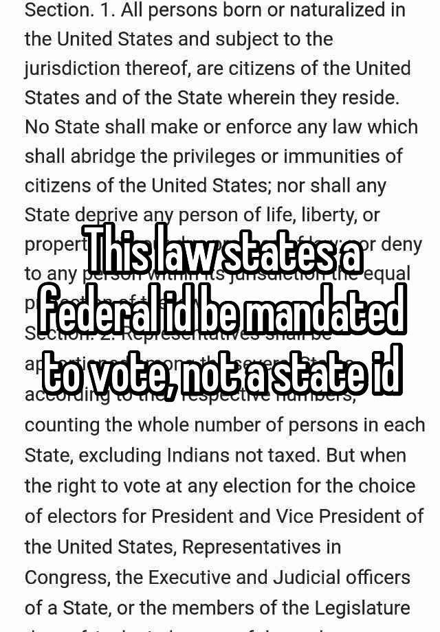 This law states a federal id be mandated to vote, not a state id