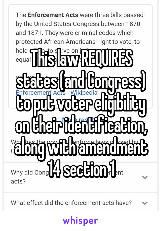 This law REQUIRES states (and Congress) to put voter eligibility on their identification, along with amendment 14 section 1