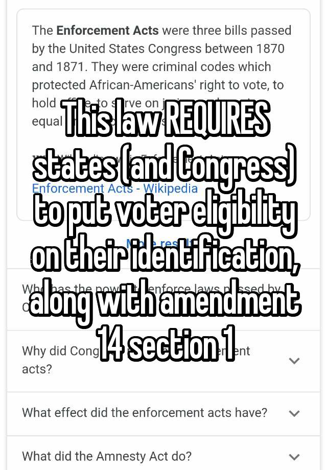 This law REQUIRES states (and Congress) to put voter eligibility on their identification, along with amendment 14 section 1