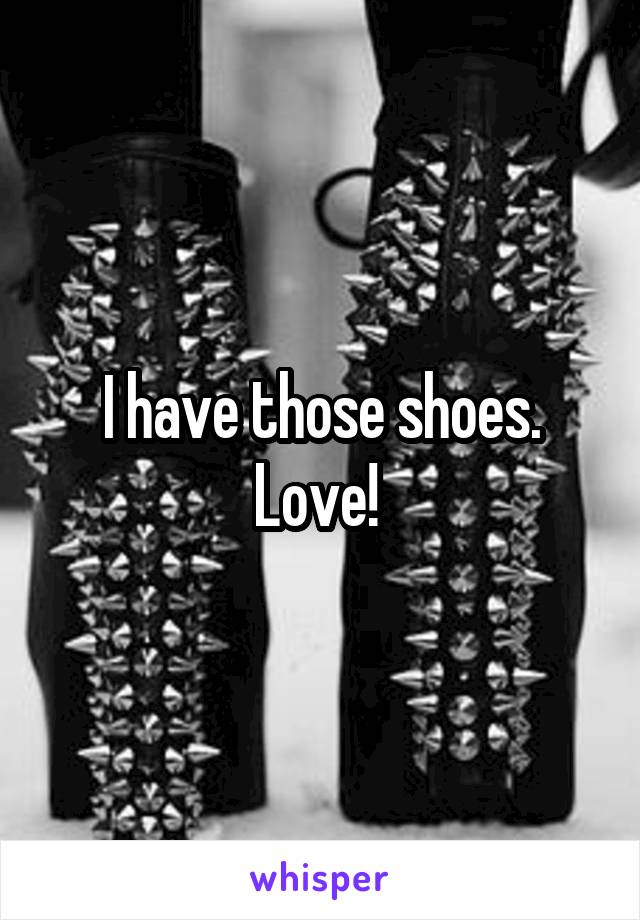 I have those shoes. Love! 