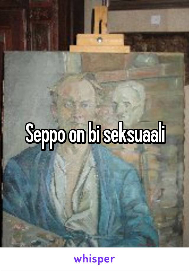 Seppo on bi seksuaali