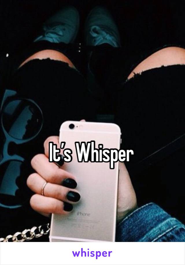 It’s Whisper 