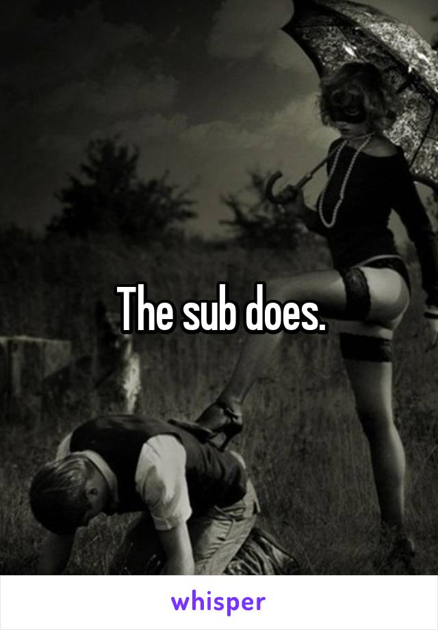 The sub does.