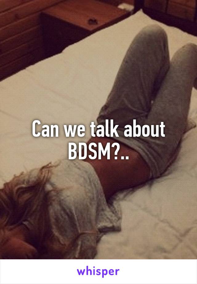 Can we talk about BDSM?..