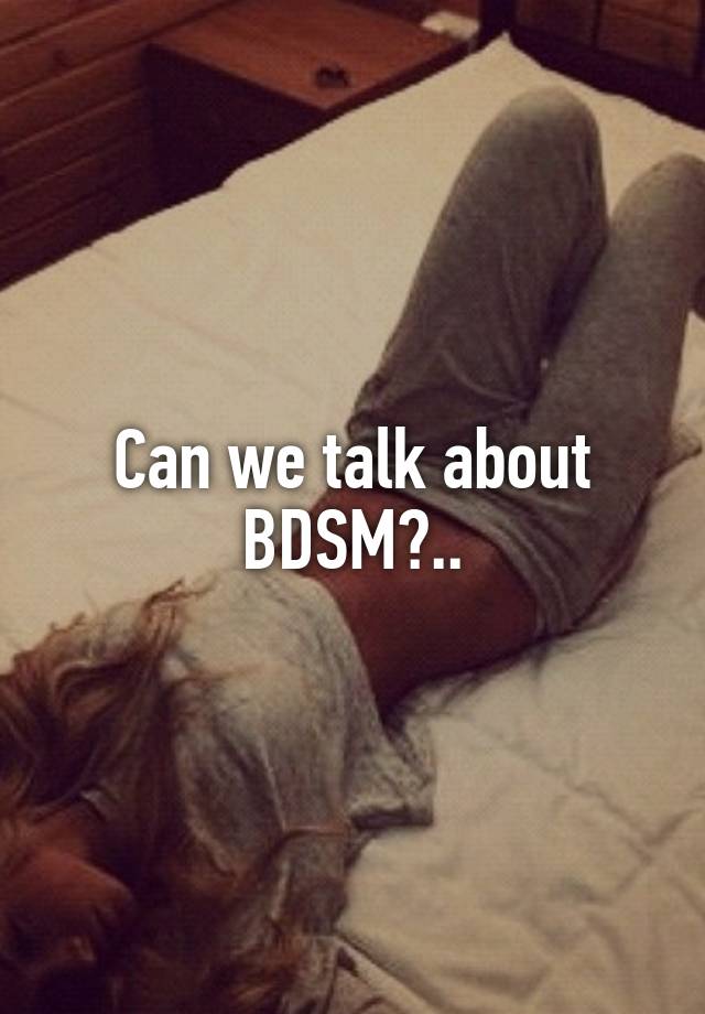 Can we talk about BDSM?..