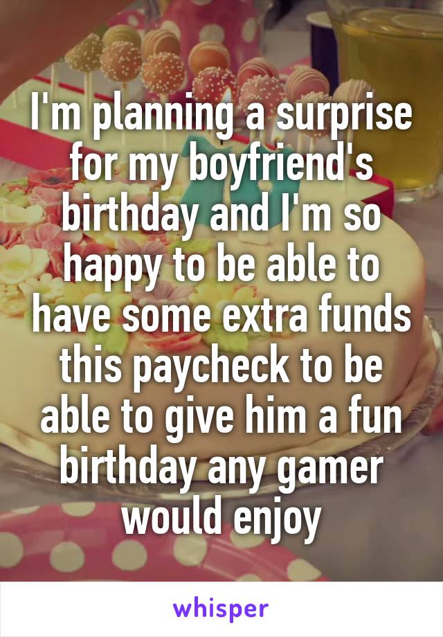 I'm planning a surprise for my boyfriend's birthday and I'm so happy to be able to have some extra funds this paycheck to be able to give him a fun birthday any gamer would enjoy