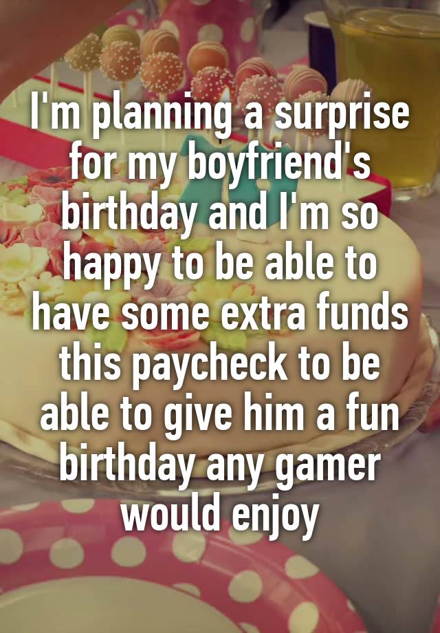 I'm planning a surprise for my boyfriend's birthday and I'm so happy to be able to have some extra funds this paycheck to be able to give him a fun birthday any gamer would enjoy