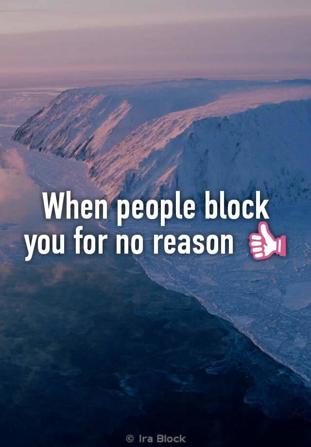 When people block you for no reason 👍