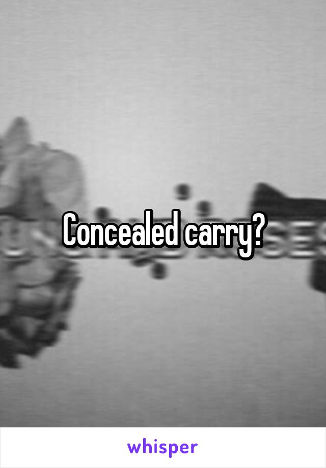 Concealed carry?